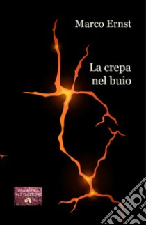 La crepa nel buio libro di Ernst Marco