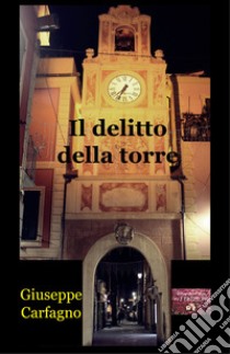 Il delitto della torre libro di Carfagno Giuseppe