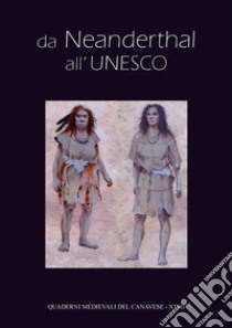 Quaderni medievali sul canavese. Vol. 18: Da Neanderthal all'UNESCO libro di Ramella P. (cur.)