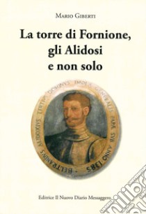 La torre di Fornione, gli Alidosi e non solo libro di Giberti Mario