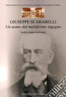 Giuseppe Scarabelli. Un uomo dal multiforme ingegno. Inediti ed approfondimenti libro