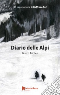 Diario delle Alpi libro di Triches Marco