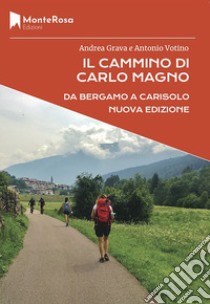 Il Cammino di Carlo Magno e la Via Valeriana libro di Grava Andrea; Votino Antonio