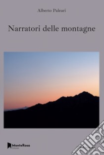 Narratori delle montagne libro di Paleari Alberto