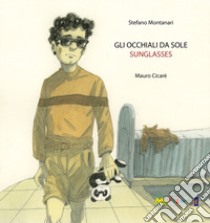 Gli occhiali da sole-Sunglasses. Ediz. bilingue libro di Montanari Stefano