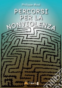 Percorsi per la nonviolenza libro di Moal Philippe