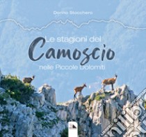 Le stagioni del camoscio nelle piccole Dolomiti libro di Stocchero Dorino