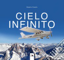 Cielo infinito libro di Rossato Massimo