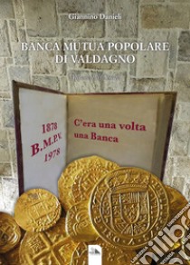 Banca mutua popolare di Valdagno. Appunti di storia libro di Danieli Giannino