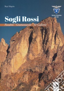 Sogli Rossi. Pasubio, Grattanuvole, 52 Gallerie libro di Magrin Bepi