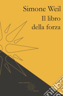 Il libro della forza libro di Weil Simone; Trentadue M. (cur.)