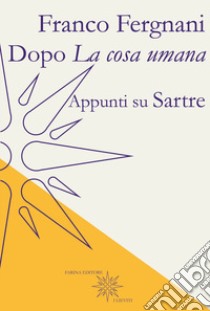 Dopo «La cosa umana». Appunti su Sartre libro di Fergnani Franco; Trentadue M. (cur.)