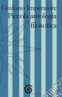 Piccola antologia filosofica libro di Giuliano l'Apostata