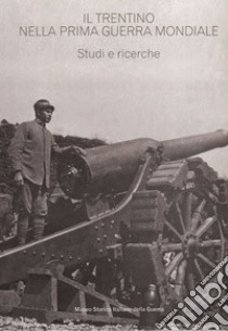 Il Trentino nella prima guerra mondiale. Studi e ricerche. Estratto da «Annali» n. 17/22 libro