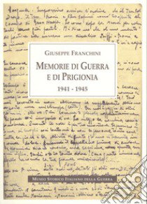 Memorie di guerra e di prigionia 1941-1945 libro di Franchini Giuseppe