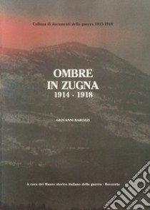 Ombre in Zugna, 1915-1918 libro di Barozzi Giovanni