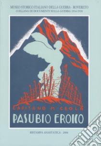 Pasubio eroico (rist. anast.) libro di Ceola Mario