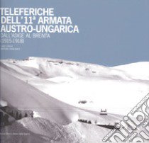 Teleferiche dell'11ª armata austro-ungarica dall'Adige al Brenta (1915-1918) libro