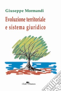 Evoluzione territoriale e sistema giuridico libro di Mormandi Giuseppe