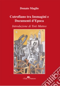 Cutrofiano tra immagini e documenti d'epoca libro di Maglio Donato