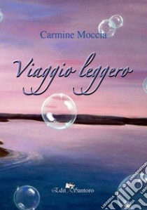 Viaggio leggero libro di Moccia Carmine