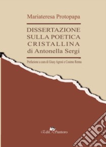 Dissertazione sulla poetica cristallina di Antonella Sergi libro di Protopapa Mariateresa