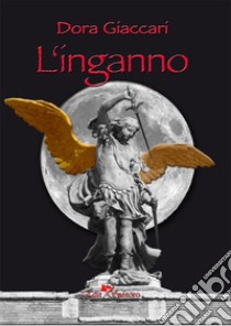 L'inganno libro di Giaccari Dora