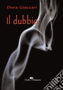 Il dubbio libro di Giaccari Dora