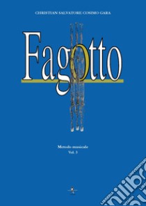 Fagotto. Metodo musicale. Vol. 3 libro di Gara Christian Salvatore Cosimo