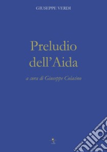 Preludio dell'Aida libro di Verdi Giuseppe; Colacino G. (cur.)