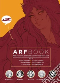 ARFBook. ARF! Festival di storie, segni & disegni 2018. Ediz. illustrata libro di Verrocchi F. (cur.)