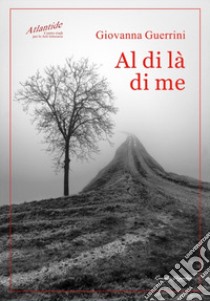 Al di là di me libro di Guerrini Giovanna