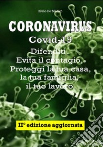 Coronavirus Covid-19. Difenditi. Evita il contagio. Proteggi la tua casa, la tua famiglia, il tuo lavoro libro di Del Medico Bruno