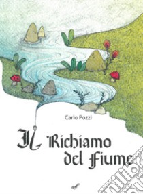 Il richiamo del fiume libro di Pozzi Carlo