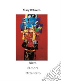 Nizza, l'amore, l'attentato. Audiolibro  di D'Amico Mary