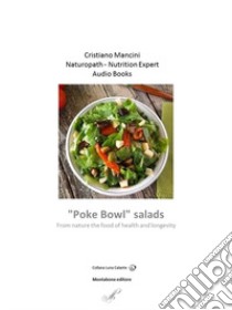 «Poke bowl» salads. From nature the food of health and longevity. Audiolibro  di Mancini Cristiano