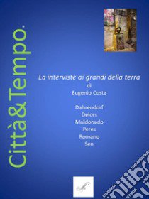 Città e tempo. Le interviste ai grandi della Terra. Con CD-Audio libro di Costa Eugenio