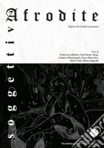 Afrodite soggettiva libro di Lazzaron Giulia; Viola A. (cur.)