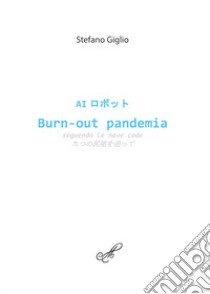 AI Burn-out pandemia seguendo Le nove code. Ediz. italiana e giapponese libro di Giglio Stefano