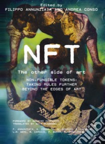 NFT The other side of art Non-fungible tokens: taking rules further beyond the edges of art libro di Annunziata Filippo; Conso Andrea