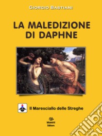 La maledizione di Daphne libro di Bastiani Giorgio