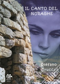 Il canto del nuraghe libro di Cruccas Stefano