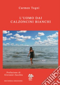 L'uomo dai calzoncini bianchi libro di Togni Carmen