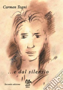 ...E dal silenzio libro di Togni Carmen