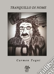 Tranquillo di nome libro di Togni Carmen