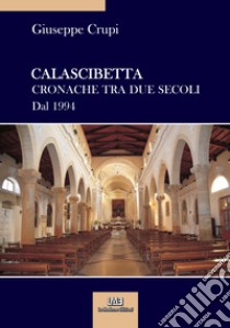 Calascibetta. Cronache tra due secoli. Dal 1994 libro di Crupi Giuseppe