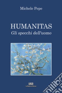 Humanitas. Gli specchi dell'uomo. Nuova ediz. libro di Pepe Michele