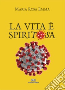 La vita è spiritosa. Nuova ediz. libro di Emma Maria Rosa