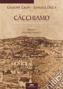 Càcchiamo. Cenni storici e tradizioni libro di Crupi Giuseppe; Duca Samuele