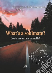 What's a soulmate? Cos'è un'anima gemella? libro di Lombardo Sofia